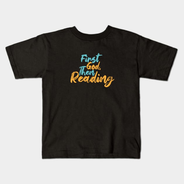 First God Then Reading Kids T-Shirt by Commykaze